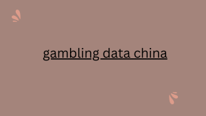 gambling data china