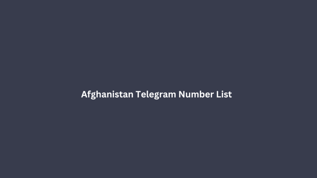 Afghanistan Telegram Number List