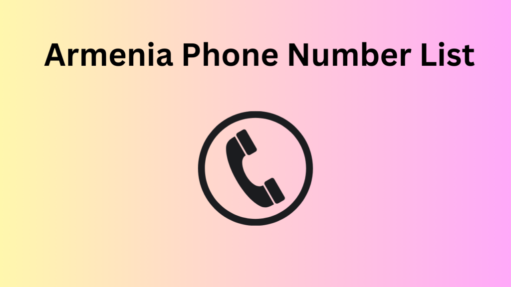 Armenia Phone Number List