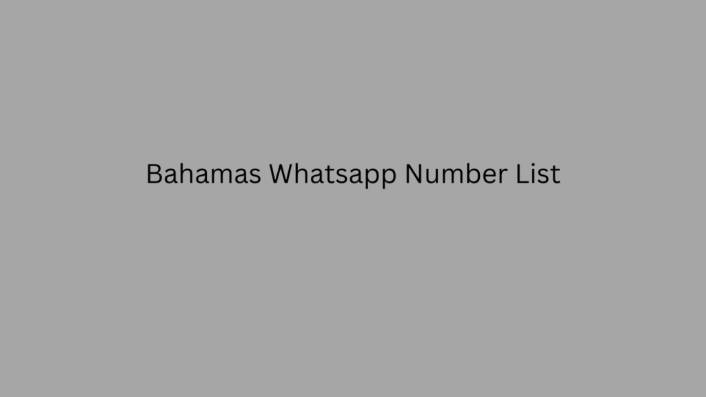Bahamas whatsapp number list
