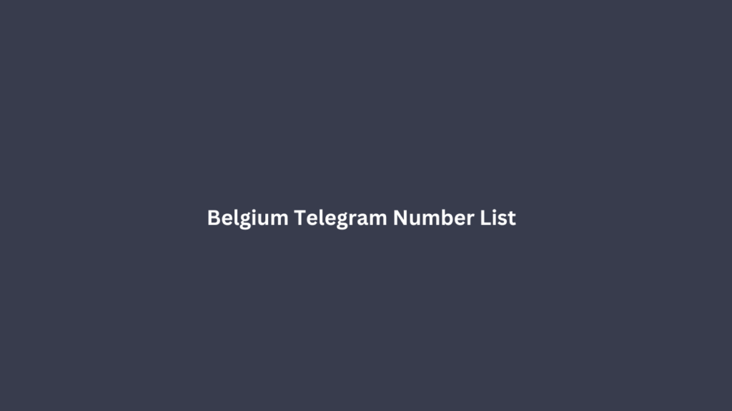 Belgium Telegram Number List​