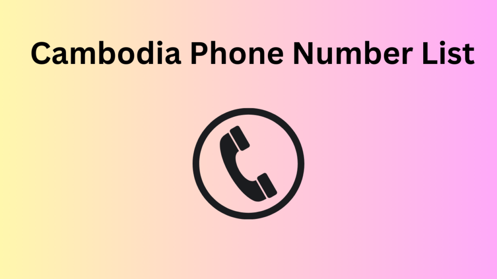 Cambodia Phone Number List