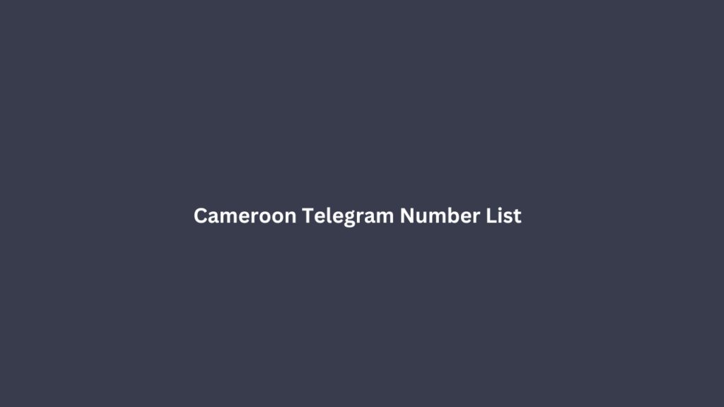 Cameroon Telegram Number List