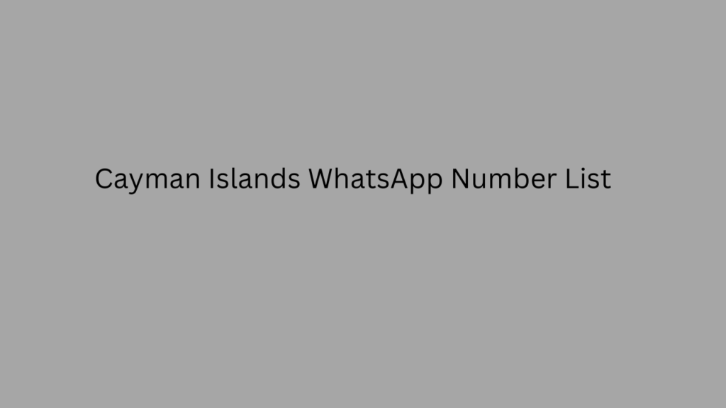 Cayman Islands whatsapp number list