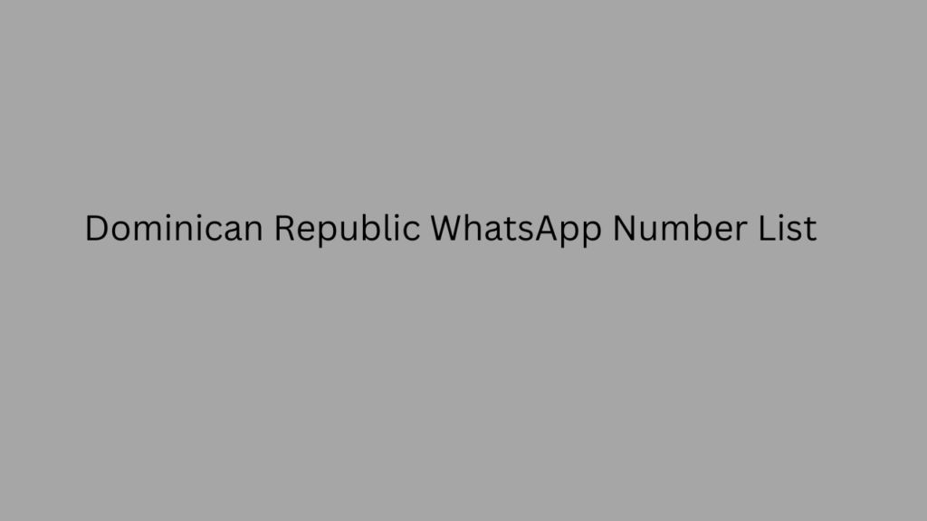 Dominican Republic whatsapp number list