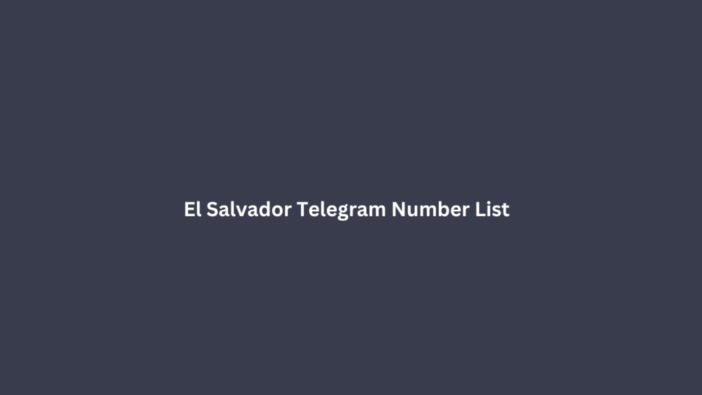 El Salvador Telegram Number List