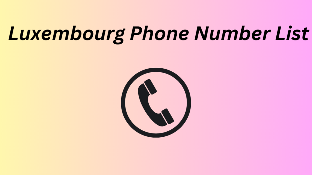 Luxembourg Phone Number List