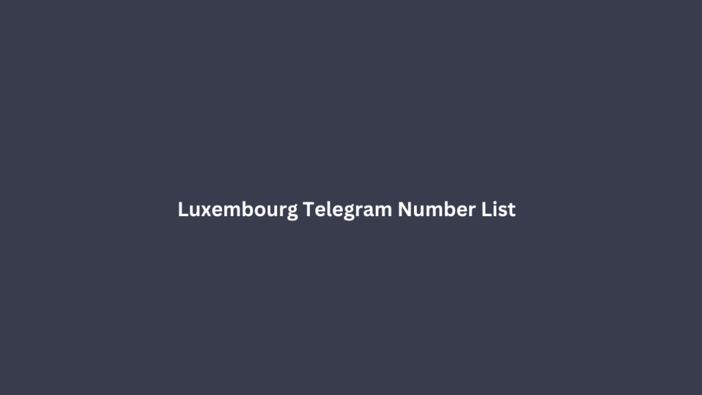 Luxembourg Telegram Number List