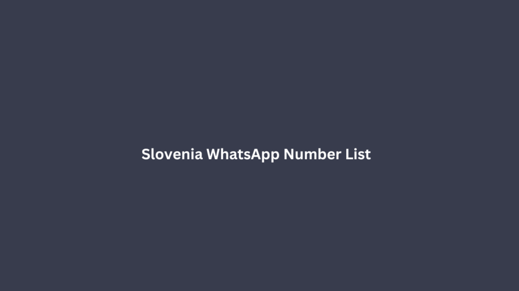 Slovenia whatsapp number list